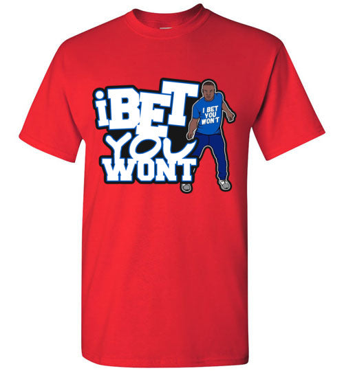 I Bet You Won't T-Shirt's